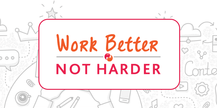 Work Better, Not Harder
